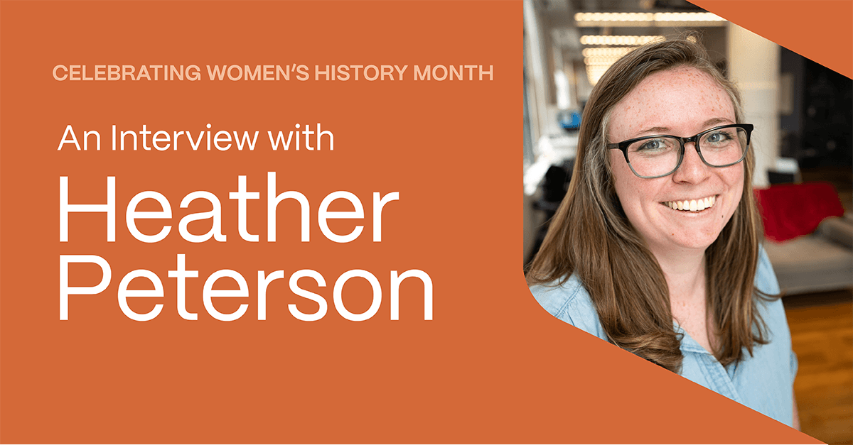Celebrating Women’s History Month: An Interview with Heather Peterson