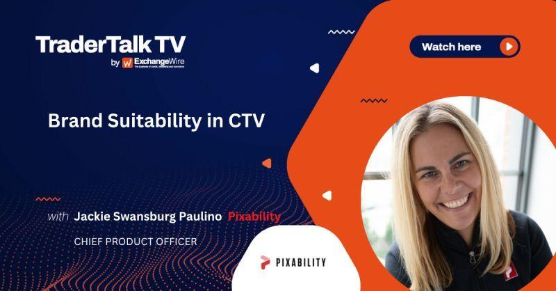 ExchangeWire’s TraderTalk TV: Ensuring Brand Suitability on Connected TV