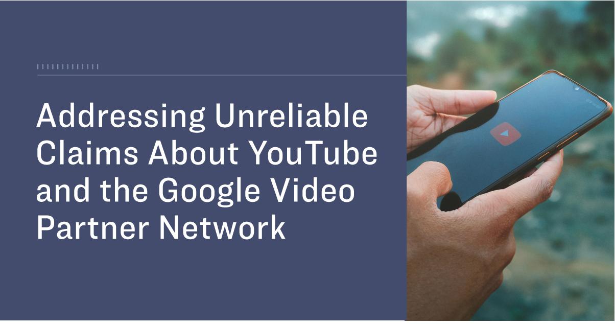 Addressing Unreliable Claims About YouTube and the Google Video Partner Network