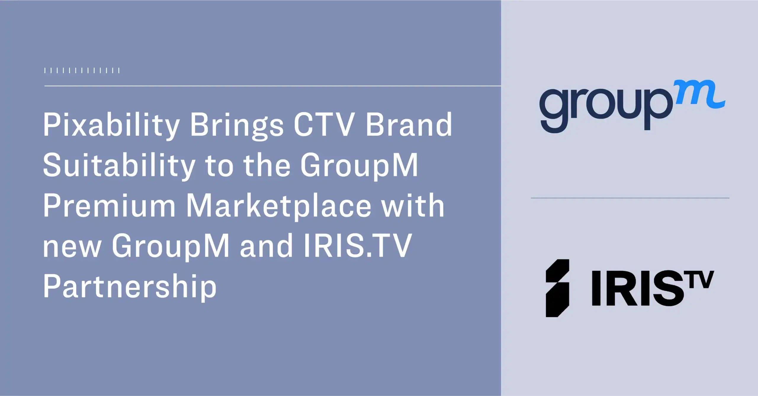 Pixability Brings CTV Brand Suitability to the GroupM Premium Marketplace with new GroupM and IRIS.TV Partnership