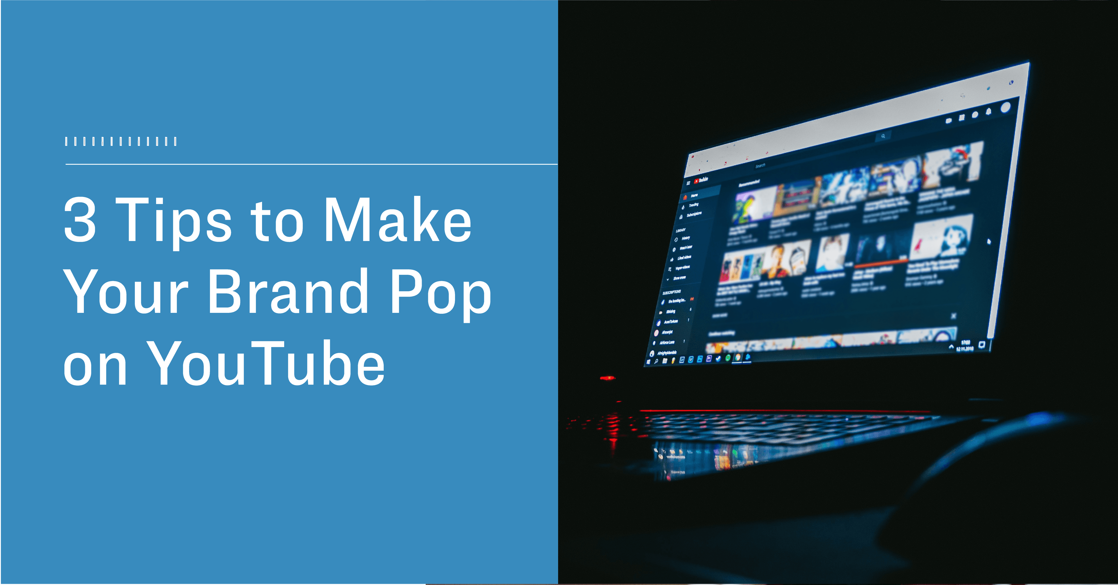 3 Tips to Make Your Brand Pop on YouTube