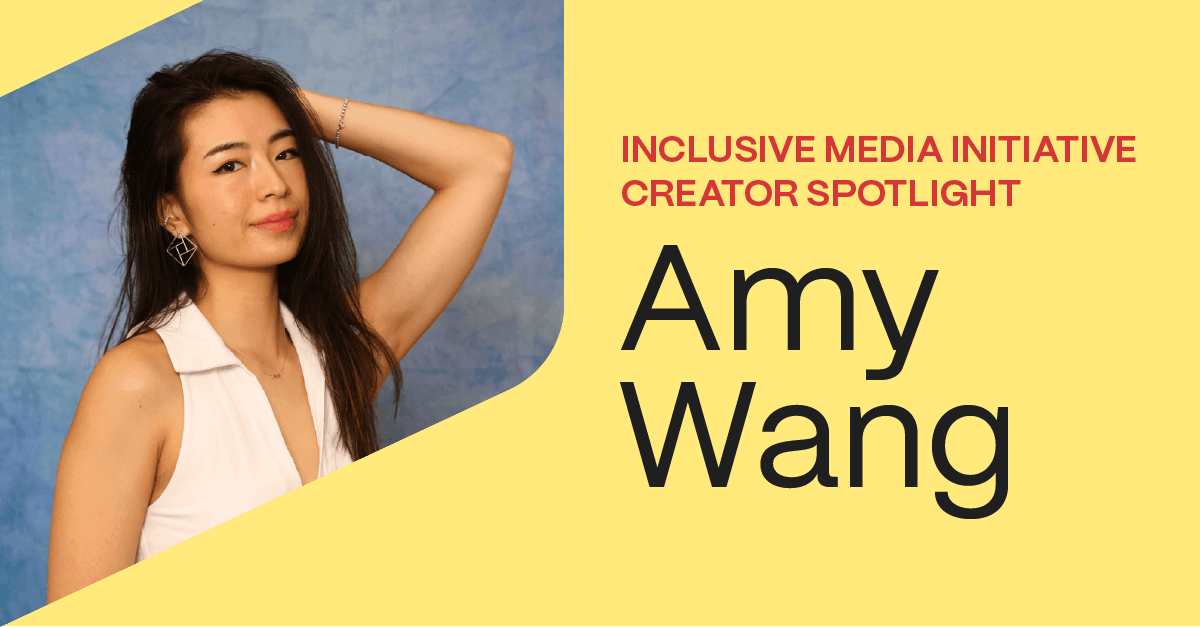 Inclusive Media Initiative Creator Q&A: Amy Wang
