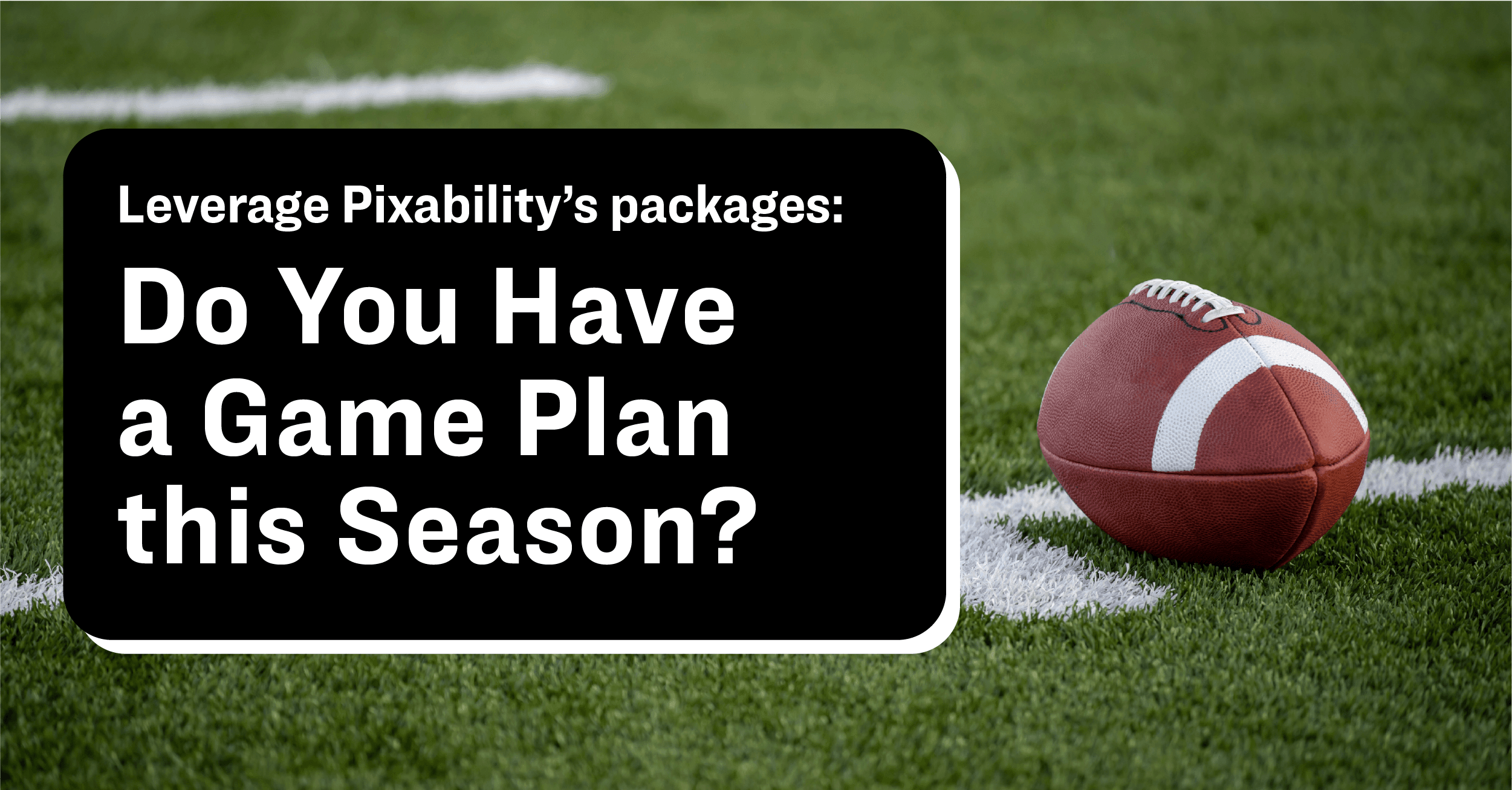 Do You Have a Game Plan this Season?