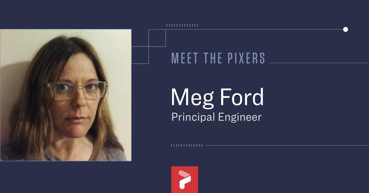 Meet the Pixers – Meg Ford