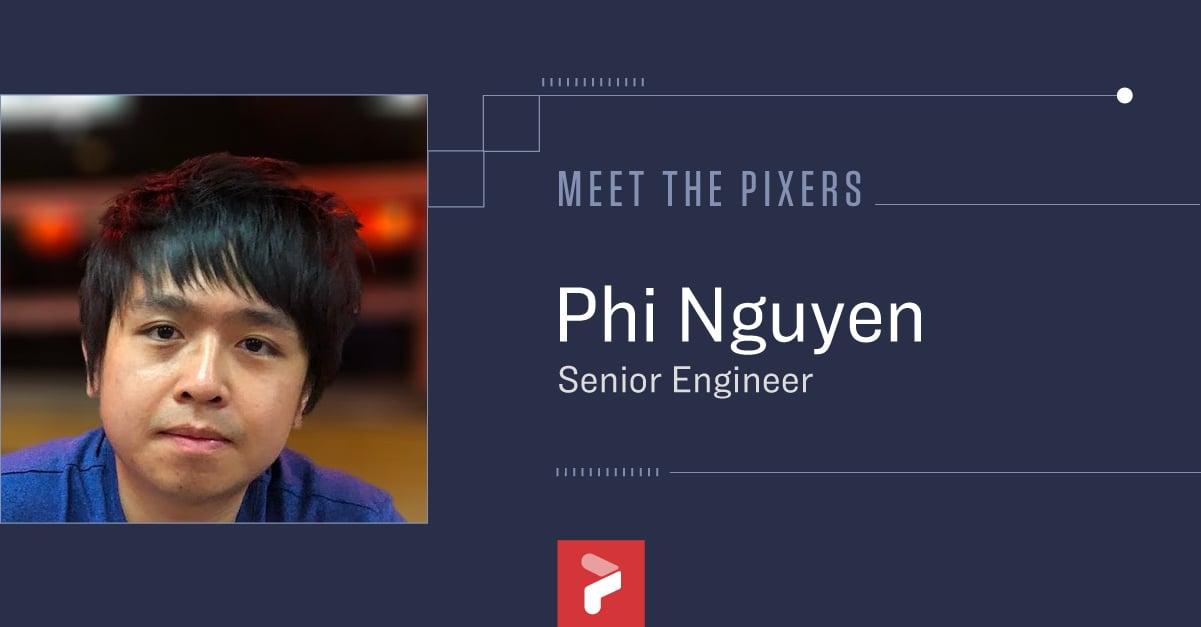 Meet the Pixers – Phi Nguyen