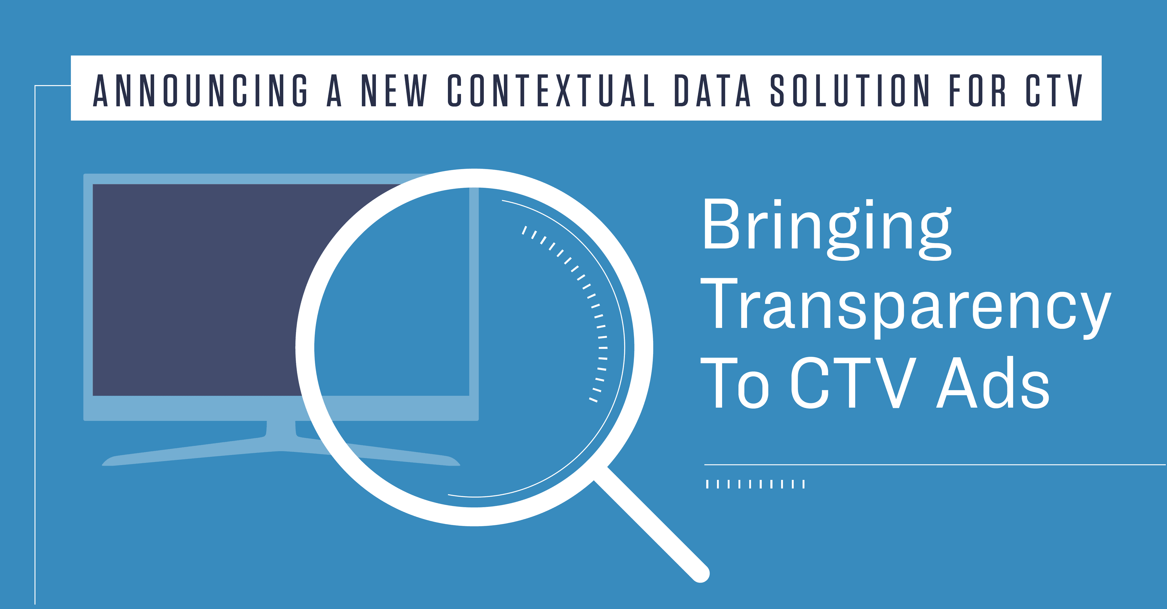 Announcing A New Contextual Data Solution For Brand Suitability and Transparency Across CTV