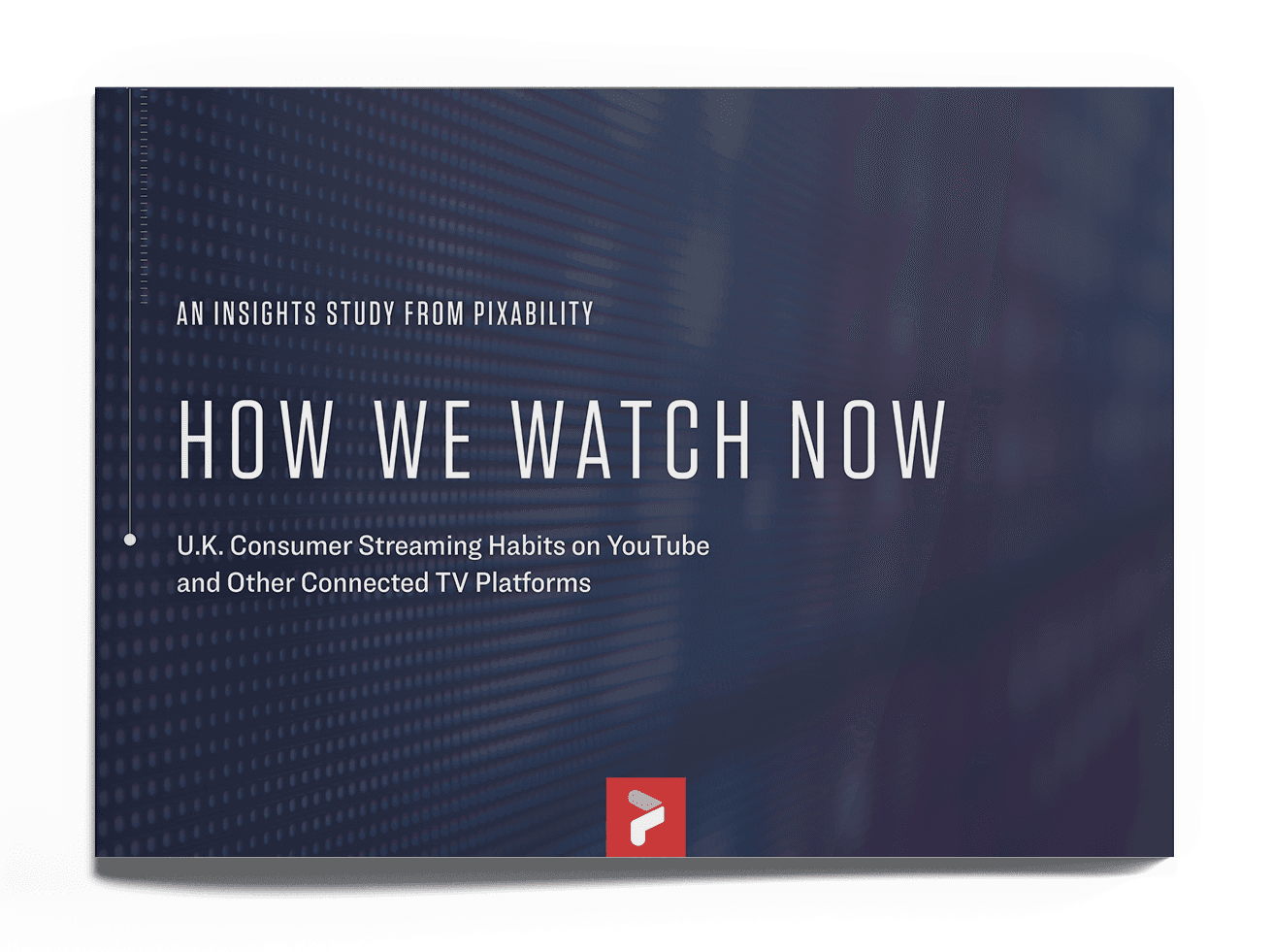 How We Watch Now: U.K. Consumer Streaming Habits on YouTube and Other Connected TV Platforms