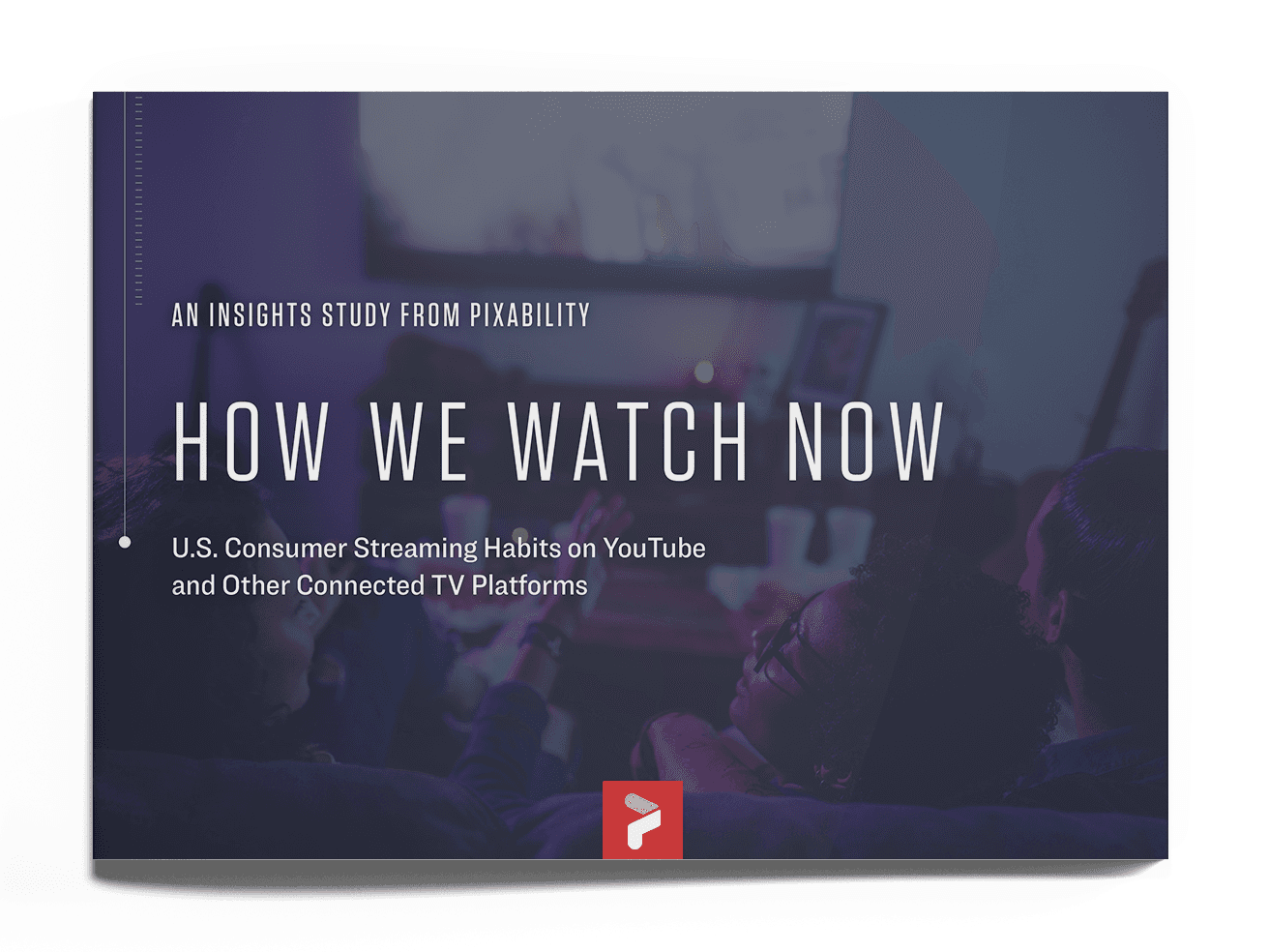 How We Watch Now: U.S. Consumer Streaming Habits on YouTube and Other Connected TV Platforms